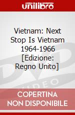 Vietnam: Next Stop Is Vietnam 1964-1966 [Edizione: Regno Unito] dvd