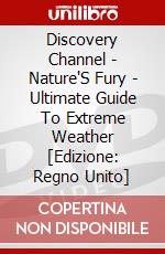 Discovery Channel - Nature'S Fury - Ultimate Guide To Extreme Weather [Edizione: Regno Unito] dvd