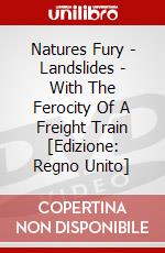Natures Fury - Landslides - With The Ferocity Of A Freight Train [Edizione: Regno Unito] dvd