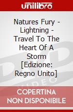 Natures Fury - Lightning - Travel To The Heart Of A Storm  [Edizione: Regno Unito] dvd