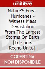 Nature'S Fury - Hurricanes - Witness Mass Devastation From The Largest Storms On Earth [Edizione: Regno Unito] dvd