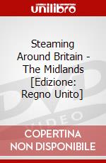 Steaming Around Britain - The Midlands [Edizione: Regno Unito] dvd