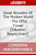 Great Wonders Of The Modern World - The Eiffel Tower [Edizione: Regno Unito] dvd