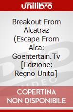 Breakout From Alcatraz (Escape From Alca: Goentertain.Tv [Edizione: Regno Unito] dvd