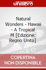 Natural Wonders - Hawaii - A Tropical M [Edizione: Regno Unito] dvd