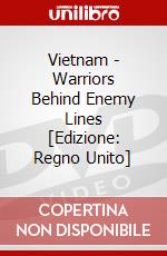 Vietnam - Warriors Behind Enemy Lines [Edizione: Regno Unito] dvd