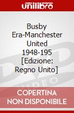 Busby Era-Manchester United 1948-195 [Edizione: Regno Unito] dvd