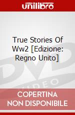 True Stories Of Ww2 [Edizione: Regno Unito] dvd