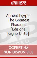 Ancient Egypt - The Greatest Pharaohs [Edizione: Regno Unito] dvd
