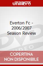 Everton Fc - 2006/2007 Season Review dvd