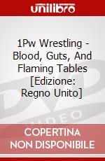 1Pw Wrestling - Blood, Guts, And Flaming Tables [Edizione: Regno Unito] dvd