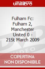 Fulham Fc: Fulham 2, Manchester United 0 - 21St March 2009 dvd