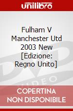 Fulham V Manchester Utd 2003 New [Edizione: Regno Unito] dvd