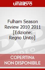 Fulham Season Review 2010 2011 [Edizione: Regno Unito] dvd