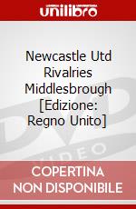 Newcastle Utd Rivalries Middlesbrough [Edizione: Regno Unito] dvd