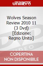 Wolves Season Review 2010 11 (3 Dvd) [Edizione: Regno Unito] dvd