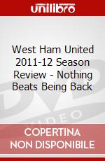 West Ham United 2011-12 Season Review - Nothing Beats Being Back dvd