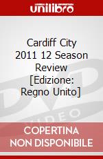 Cardiff City 2011 12 Season Review [Edizione: Regno Unito] dvd