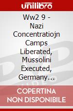 Ww2 9 - Nazi Concentratiojn Camps Liberated, Mussolini Executed, Germany Surrenders [Edizione: Regno Unito] dvd