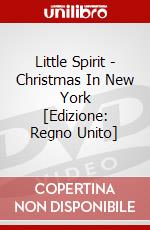 Little Spirit - Christmas In New York [Edizione: Regno Unito] dvd