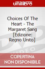 Choices Of The Heart - The Margaret Sang [Edizione: Regno Unito] dvd