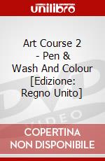 Art Course 2 - Pen & Wash And Colour [Edizione: Regno Unito] dvd