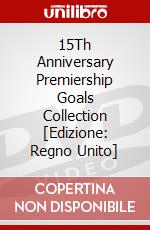 15Th Anniversary Premiership Goals Collection [Edizione: Regno Unito] dvd