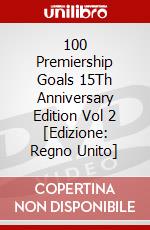 100 Premiership Goals 15Th Anniversary Edition Vol 2 [Edizione: Regno Unito] dvd