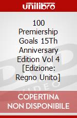 100 Premiership Goals 15Th Anniversary Edition Vol 4 [Edizione: Regno Unito] dvd