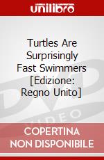 Turtles Are Surprisingly Fast Swimmers [Edizione: Regno Unito] dvd