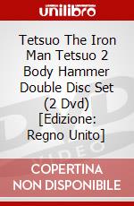 Tetsuo The Iron Man Tetsuo 2 Body Hammer Double Disc Set (2 Dvd) [Edizione: Regno Unito] dvd