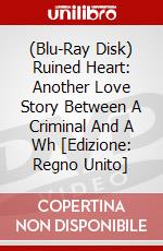 (Blu-Ray Disk) Ruined Heart: Another Love Story Between A Criminal And A Wh [Edizione: Regno Unito] brd