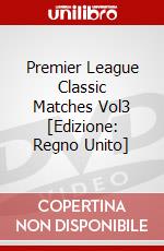 Premier League  Classic Matches Vol3 [Edizione: Regno Unito] dvd