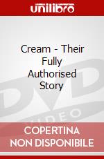 Cream - Their Fully Authorised Story dvd