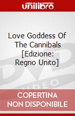 Love Goddess Of The Cannibals [Edizione: Regno Unito] dvd