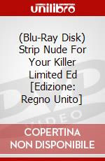 (Blu-Ray Disk) Strip Nude For Your Killer Limited Ed [Edizione: Regno Unito] brd