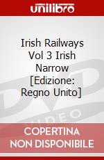 Irish Railways Vol 3 Irish Narrow [Edizione: Regno Unito] dvd