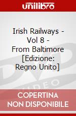 Irish Railways - Vol 8 - From Baltimore [Edizione: Regno Unito] dvd