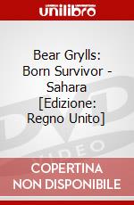 Bear Grylls: Born Survivor - Sahara [Edizione: Regno Unito] dvd