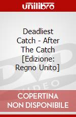 Deadliest Catch - After The Catch [Edizione: Regno Unito] dvd