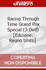 Racing Through Time Grand Prix Special (3 Dvd) [Edizione: Regno Unito] dvd