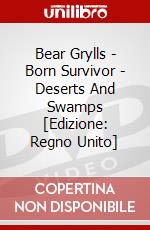 Bear Grylls - Born Survivor - Deserts And Swamps [Edizione: Regno Unito] dvd