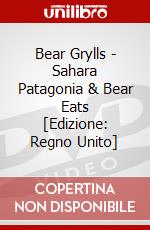 Bear Grylls - Sahara Patagonia & Bear Eats [Edizione: Regno Unito] dvd