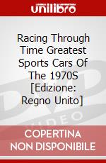 Racing Through Time Greatest Sports Cars Of The 1970S [Edizione: Regno Unito] dvd