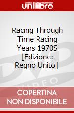 Racing Through Time  Racing Years 1970S [Edizione: Regno Unito] dvd