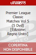 Premier League Classic Matches Vol 5 (5 Dvd) [Edizione: Regno Unito] dvd