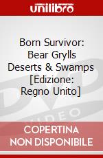 Born Survivor: Bear Grylls Deserts & Swamps [Edizione: Regno Unito] dvd