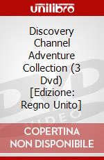 Discovery Channel Adventure Collection (3 Dvd) [Edizione: Regno Unito] dvd