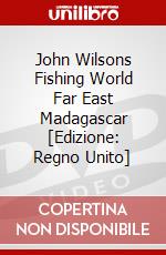 John Wilsons Fishing World  Far East  Madagascar [Edizione: Regno Unito] dvd