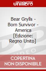 Bear Grylls - Born Survivor - America [Edizione: Regno Unito] dvd